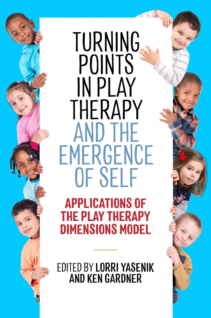 Turning Points Play Therapy and the Emergence of Self: Applications Dimensions Model