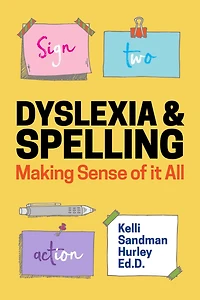 Dyslexia and Spelling: Making Sense of It All