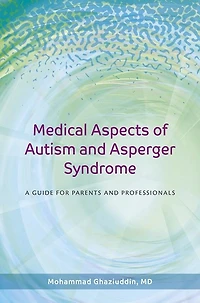 Medical Aspects of Autism and Asperger Syndrome: A Guide for Parents Professionals