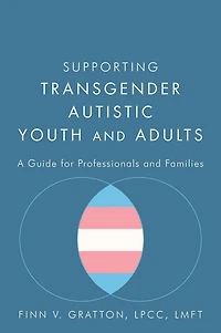Supporting Transgender Autistic Youth and Adults: A Guide for Professionals Families