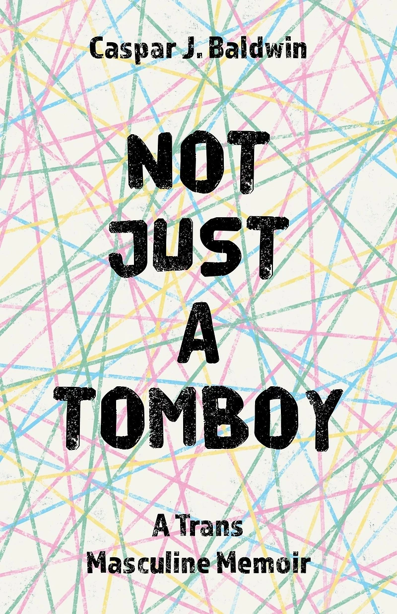 Not Just A Tomboy: Trans Masculine Memoir