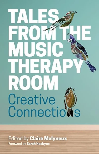 Tales from the Music Therapy Room: Creative Connections