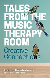 Tales from the Music Therapy Room: Creative Connections