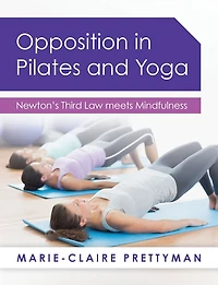 Opposition in Pilates and Yoga: Newton's Third Law Meets Mindfulness