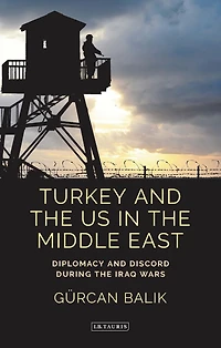 Turkey and the US Middle East: Diplomacy Discord during Iraq Wars