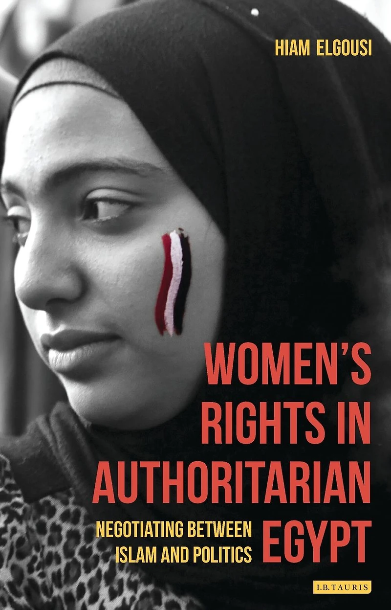 Women's Rights Authoritarian Egypt: Negotiating Between Islam and Politics