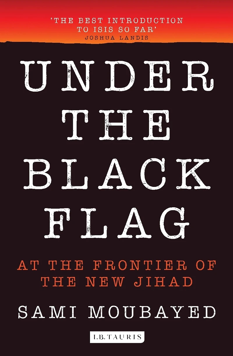 Under the Black Flag: An Exclusive Insight into Inner Workings of ISIS