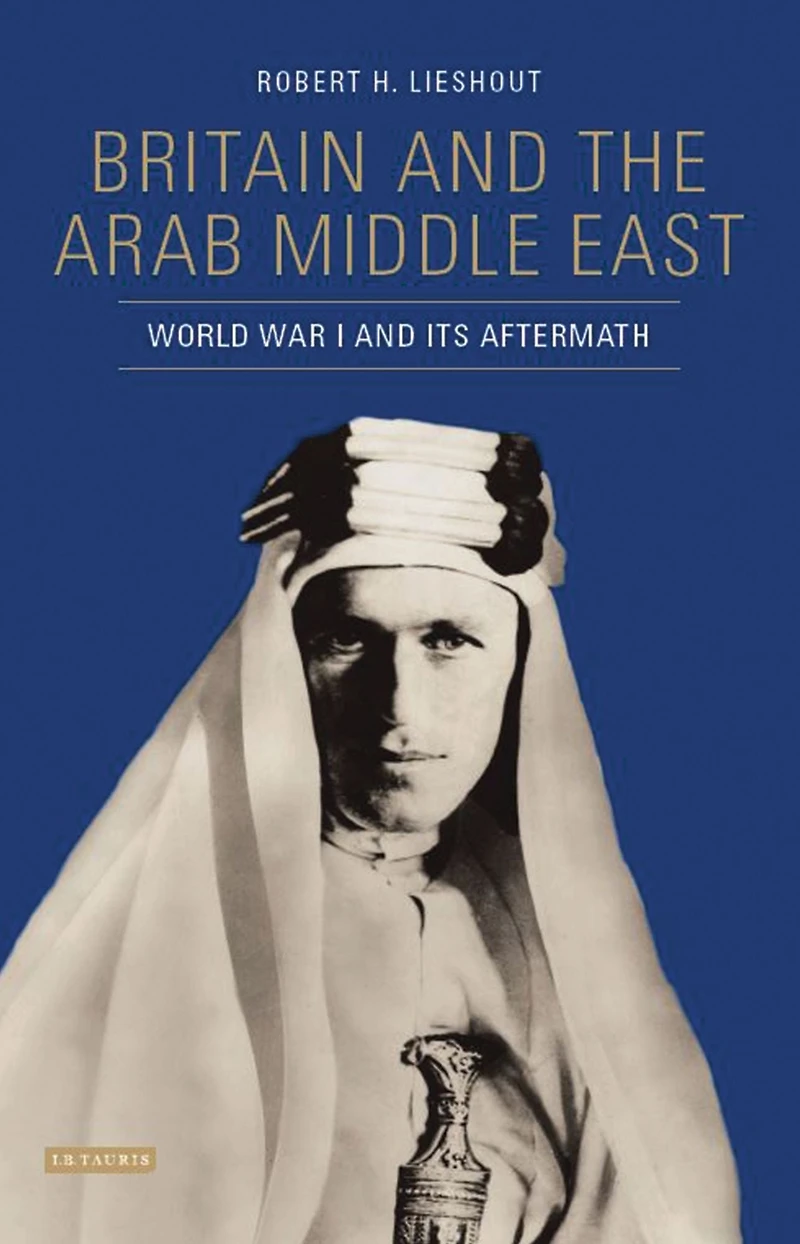 Britain and the Arab Middle East: World War I its Aftermath