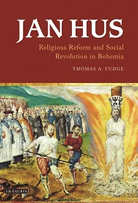 Jan Hus: Religious Reform and Social Revolution Bohemia