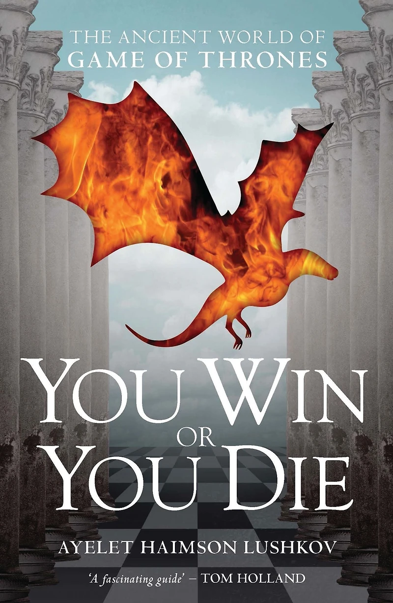 You Win or Die: The Ancient World of Game Thrones