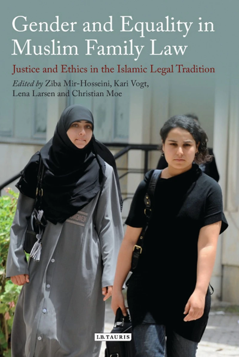Gender and Equality Muslim Family Law: Justice Ethics the Islamic Legal Tradition