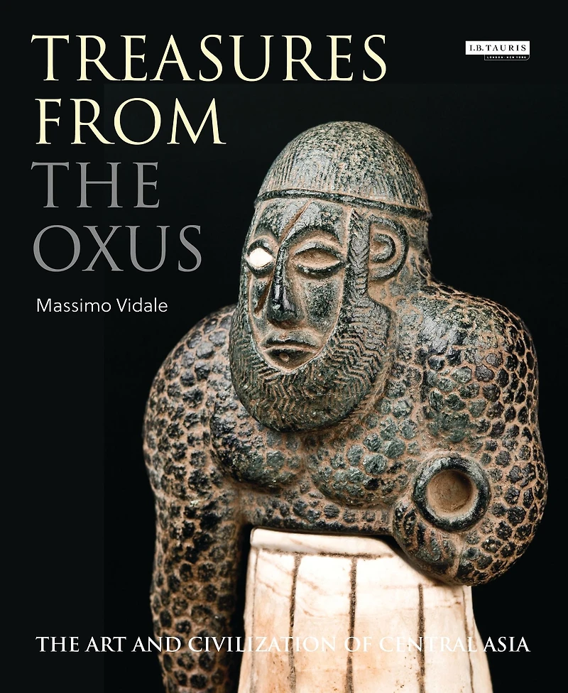 Treasures from The Oxus: Art and Civilization of Central Asia