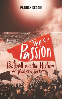 the Passion: Football and Story of Modern Turkey
