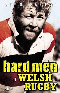 Hard Men of Welsh Rugby