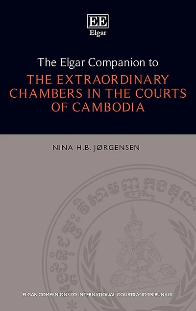 The Elgar Companion to the Extraordinary Chambers in the Courts of Cambodia