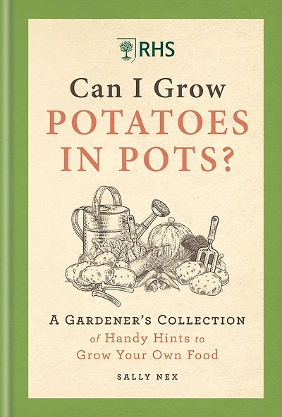 RHS Can I Grow Potatoes Pots: A Gardener's Collection of Handy Hints to Your Own Food
