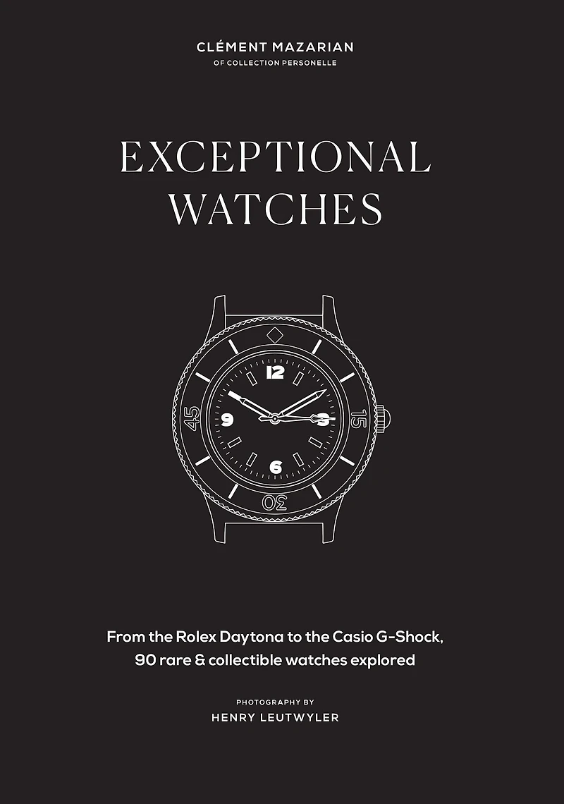 Exceptional Watches: From the Rolex Daytona to Casio G-Shock, 90 rare and collectible watches explored