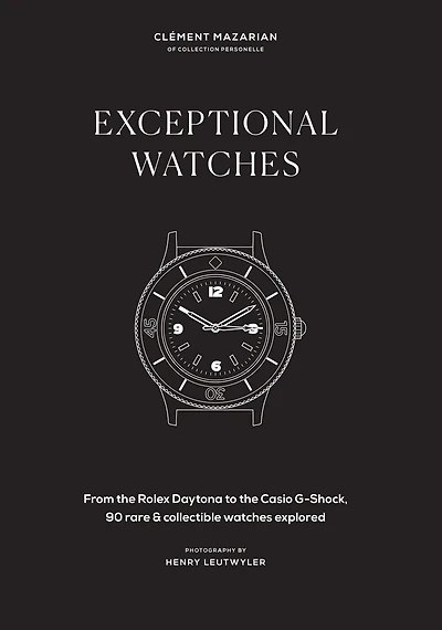 Exceptional Watches: From the Rolex Daytona to Casio G-Shock, 90 rare and collectible watches explored