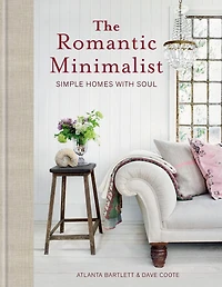 The Romantic Minimalist: Simple Homes with Soul