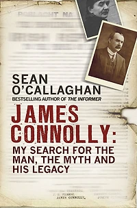 James Connolly: My Search for the Man, Myth and his Legacy