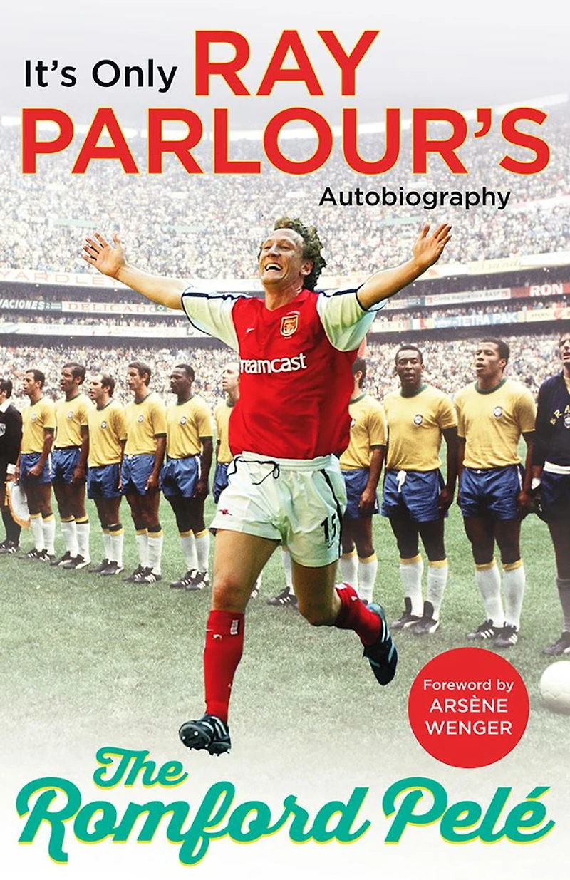 The Romford Pelé: It's Only Ray Parlour's Autobiography