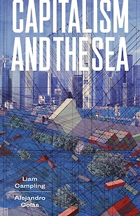 Capitalism and the Sea: Maritime Factor Making of Modern World