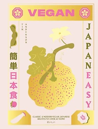 Vegan JapanEasy: Over 80 Delicious Plant-Based Japanese Recipes