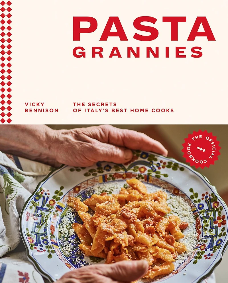 Pasta Grannies: The Official Cookbook: Secrets of Italy's Best Home Cooks