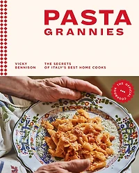 Pasta Grannies: The Official Cookbook: Secrets of Italy's Best Home Cooks