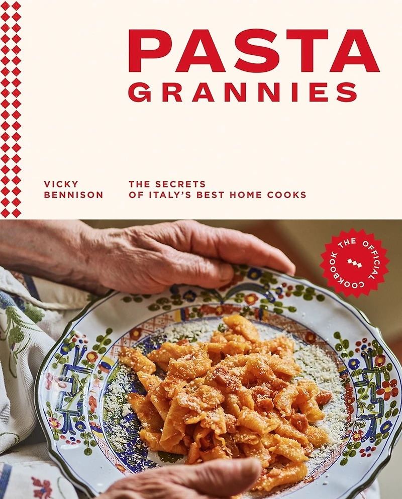 Pasta Grannies: The Official Cookbook: Secrets of Italy's Best Home Cooks