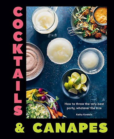 Cocktails & Canapes: How to Throw the Very Best Party, Whatever