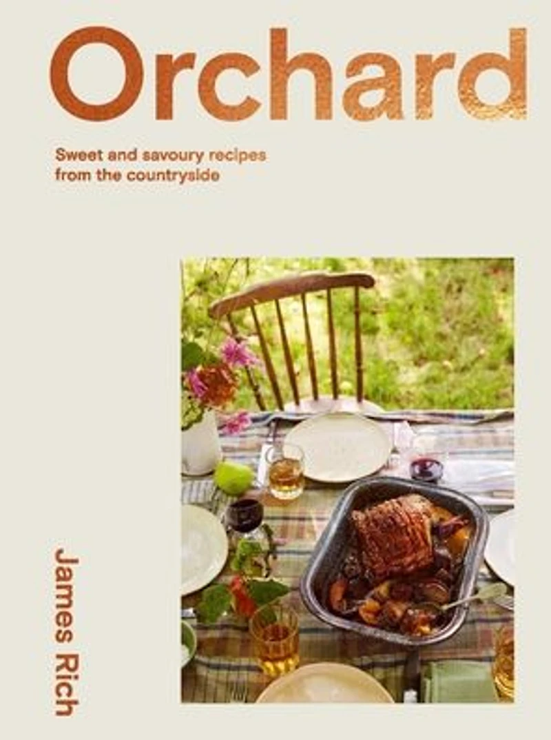 Orchard: Over 70 Sweet and Savoury Recipes from the English Countryside