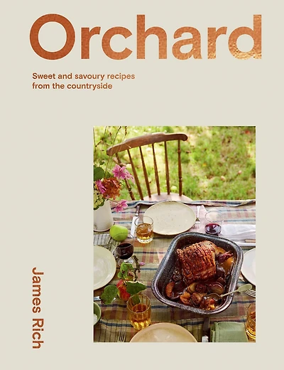 Orchard: Over 70 Sweet and Savoury Recipes from the English Countryside