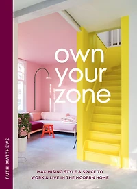 Own Your Zone: Maximising Style & Space to Work Live the Modern Home