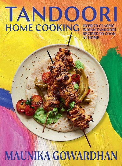 Tandoori Home Cooking: Over 70 Classic Indian Recipes to Cook at
