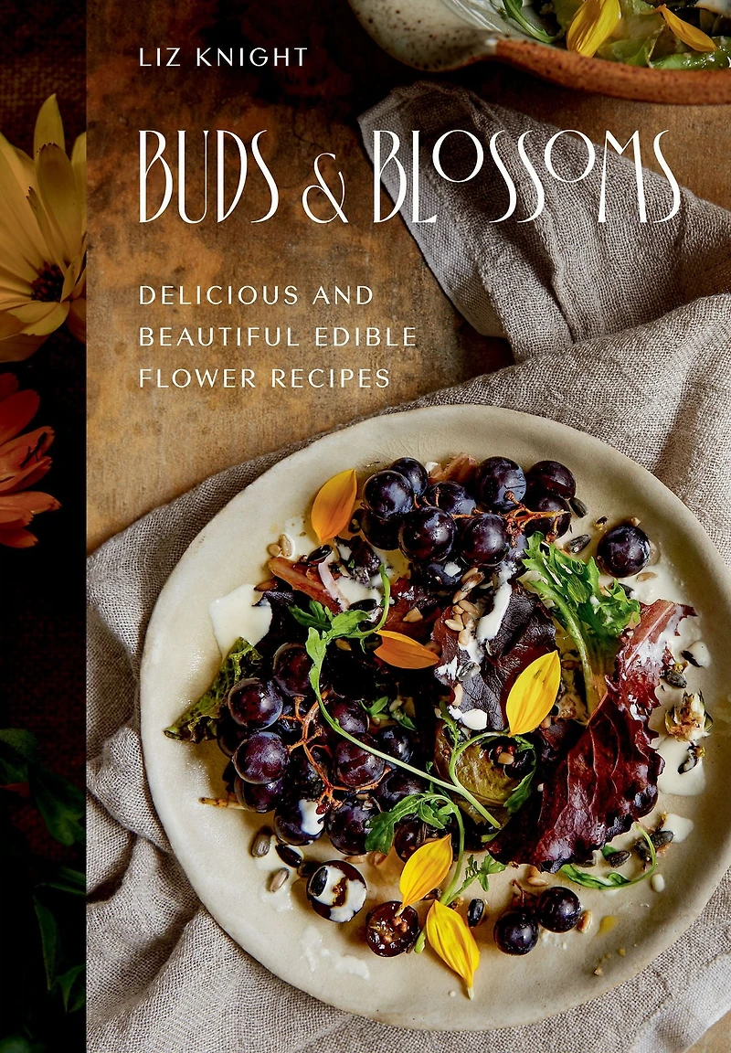 Buds and Blossoms: Delicious Beautiful Edible Flower Recipes