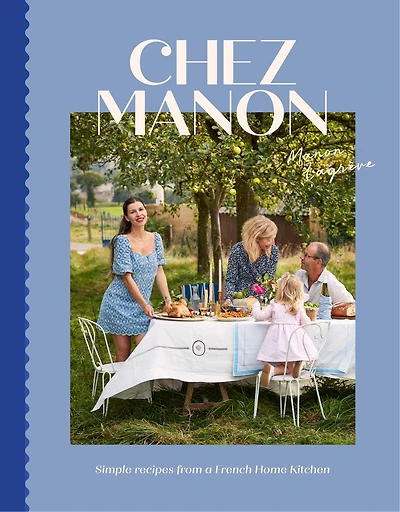 Chez Manon: Simple Recipes From A French Home Kitchen