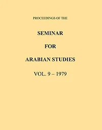 Proceedings of the Seminar for Arabian Studies Volume 9 1979