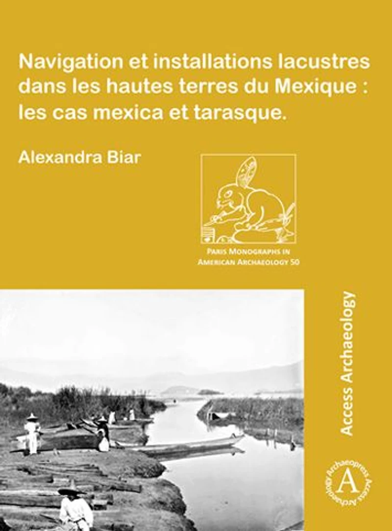 Navigation et installations lacustres dans les hautes terres du Mexique: les cas mexica et tarasque