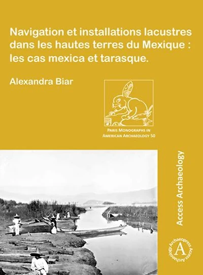 Navigation et installations lacustres dans les hautes terres du Mexique: les cas mexica et tarasque