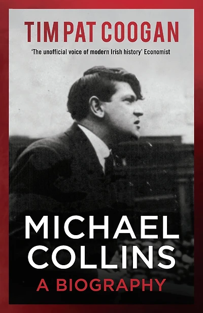 Michael Collins: A Biography