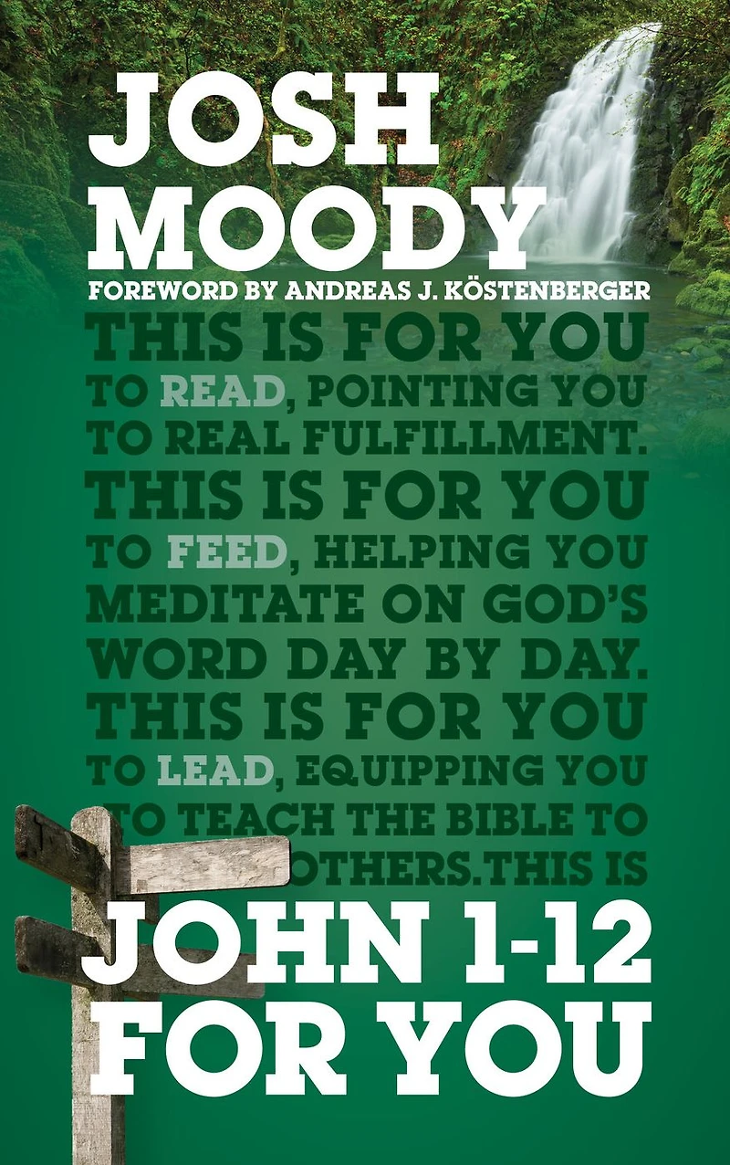 John 1 - 12 For You: Find deeper fulfillment as you meet the Word