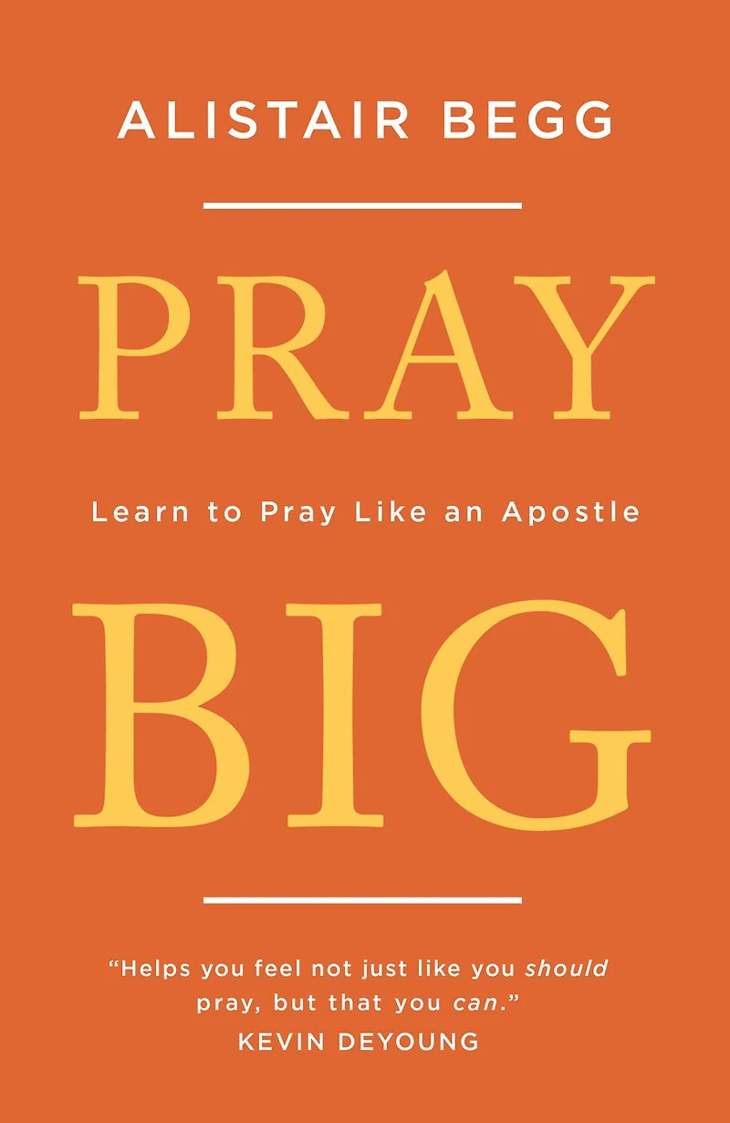 Pray Big: Learn to Like an Apostle
