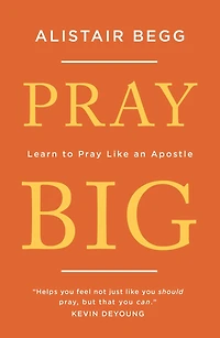 Pray Big: Learn to Like an Apostle