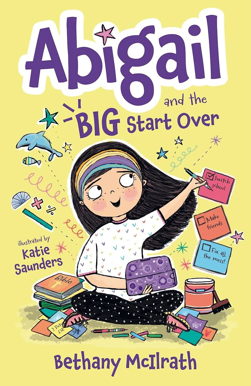 Abigail and the Big Start Over: Switch Schools. Make Friends. Fix All Mess!
