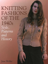 Knitting Fashions of the 1940s: Style, Patterns and History
