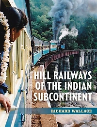 Hill Railways of the Indian Subcontinent