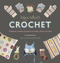 Ruby and Custard's Crochet: Creative crochet projects to make, share love
