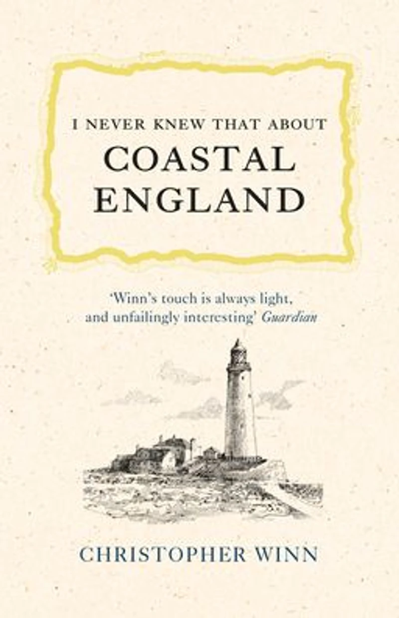 I Never Knew That About Coastal England
