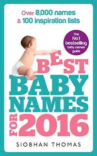 Best Baby names for 2016: Over 8,000 & 100 inspiration lists
